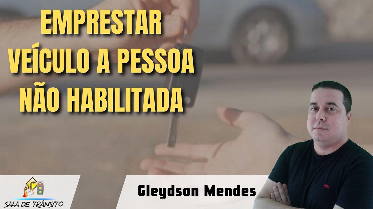 Emprestar veículo a pessoa não habilitada