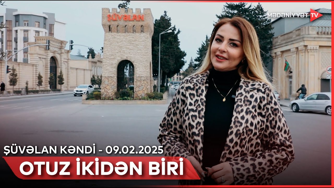 Otuz ikidən biri - Şüvəlan kəndi | 09.02.2025