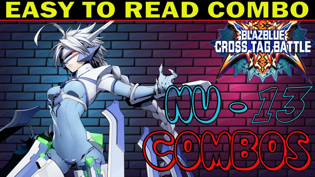 BBTAG Nu-13 Combos - Easy To Read Combo Inputs - Blazblue Cross Tag Battle 2.0 - ZEPHELA