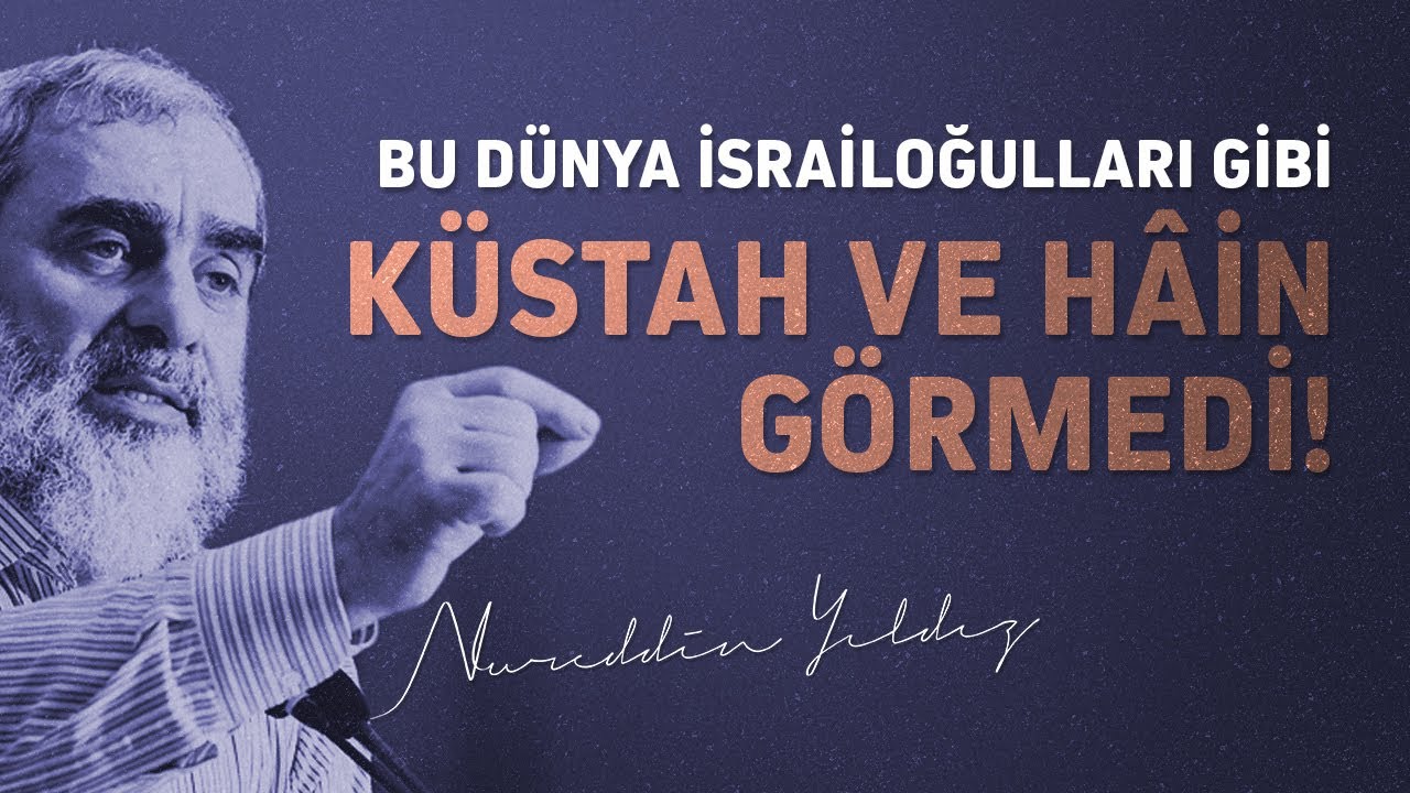 BU DÜNYA İSRAİLOĞULLARI GİBİ KÜSTAH VE HÂİN GÖRMEDİ! | Nureddin Yıldız