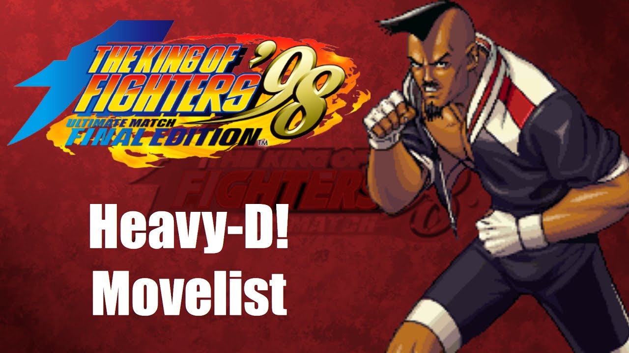 Heavy-D! Movelist [The King of Fighters '98 Ultimate Match Final Edition]