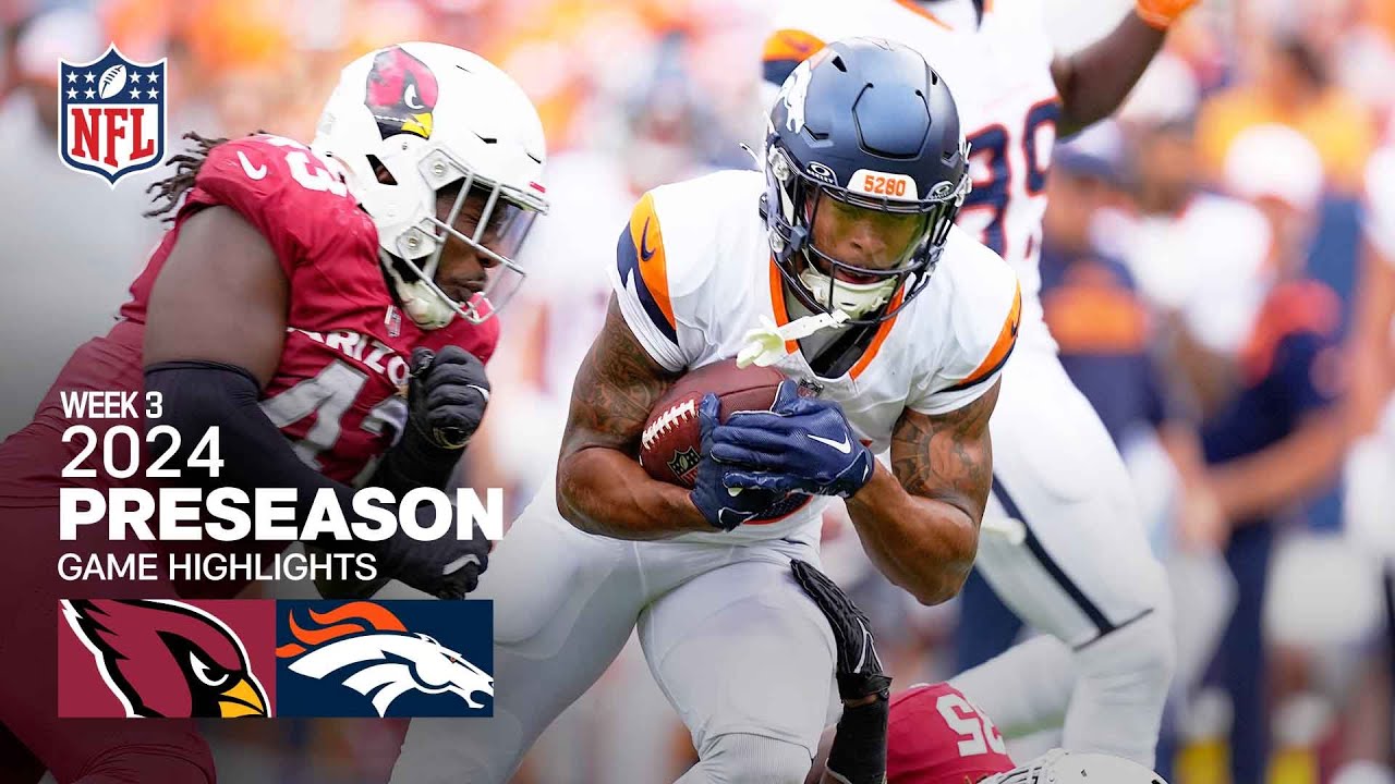 Arizona Cardinals vs. Denver Broncos | 2024 Preseason Week 3 Game Highlights