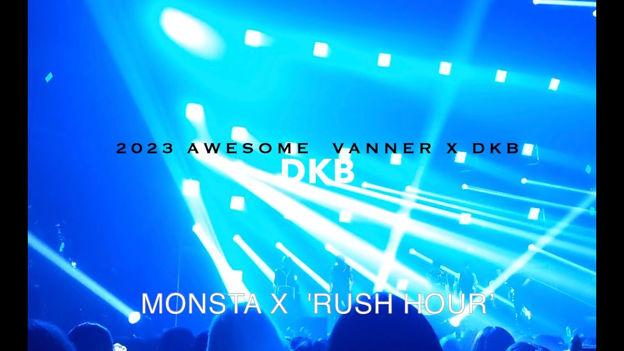 231111 DKB  MONSTA X 'Rush Hour’ - Dance performance - Awesome stage ［ VANNER X DKB］