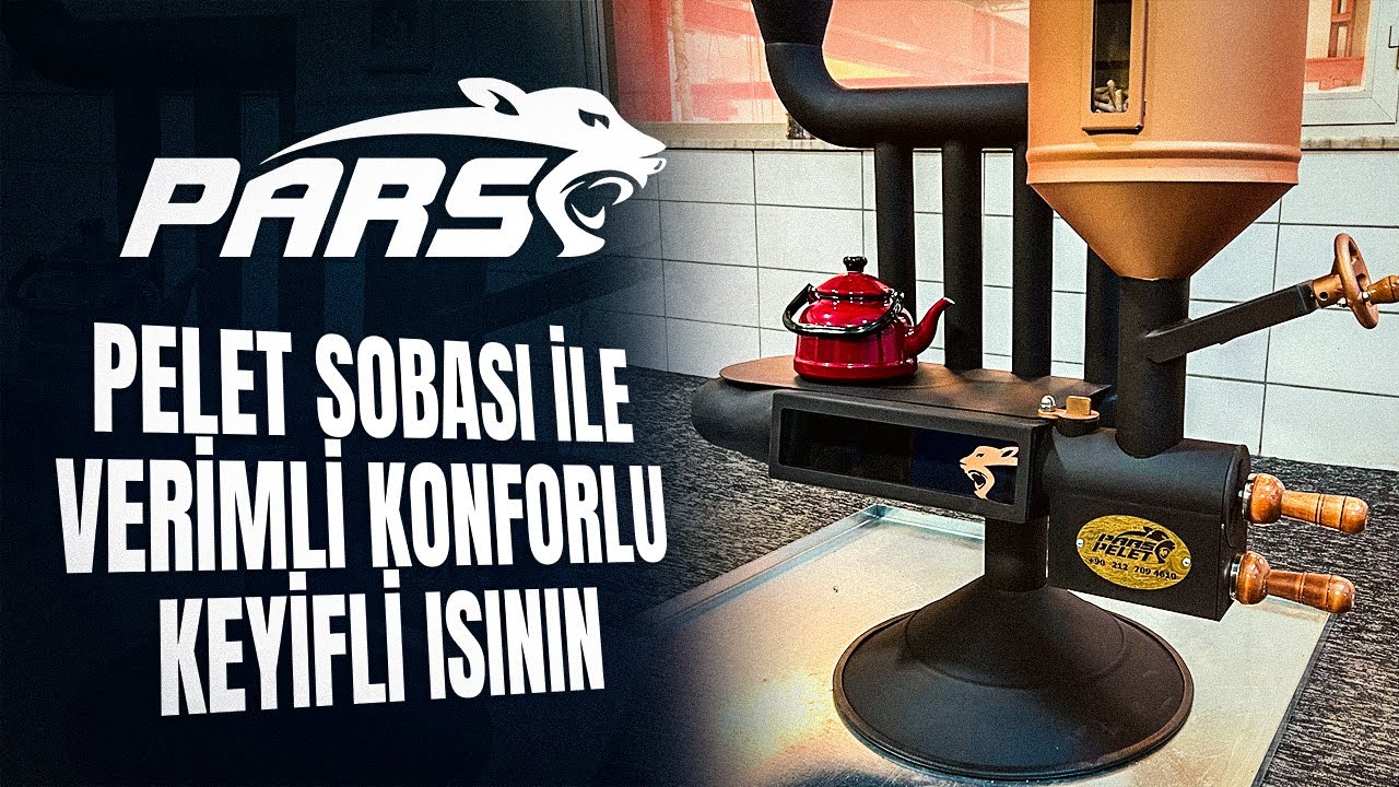 Eşref Şekerli Pars Pelet Sobası Yerli ve Milli &Uuml;retim Soba ile Verimli Konforlu Keyifli Isınma