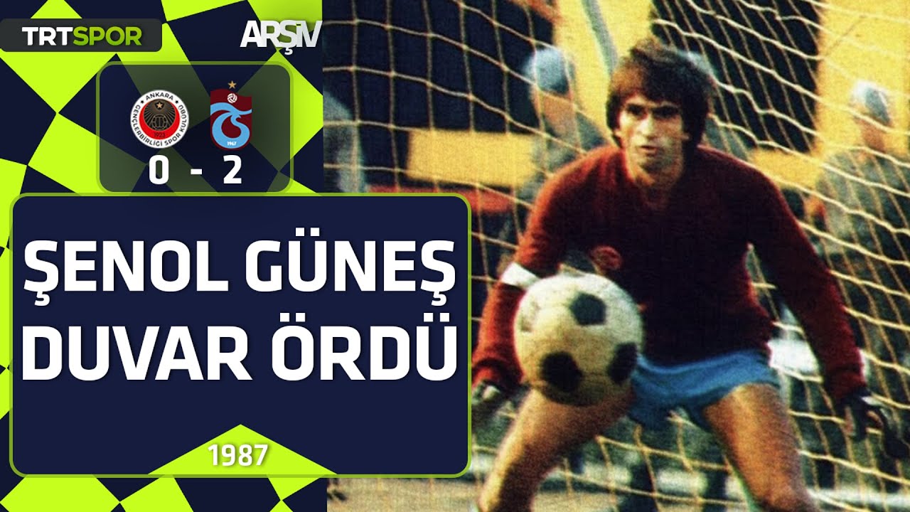Gençlerbirliği - Trabzonspor: 0-2 (1986-87 sezonu) Şenol Güneş duvar ördü