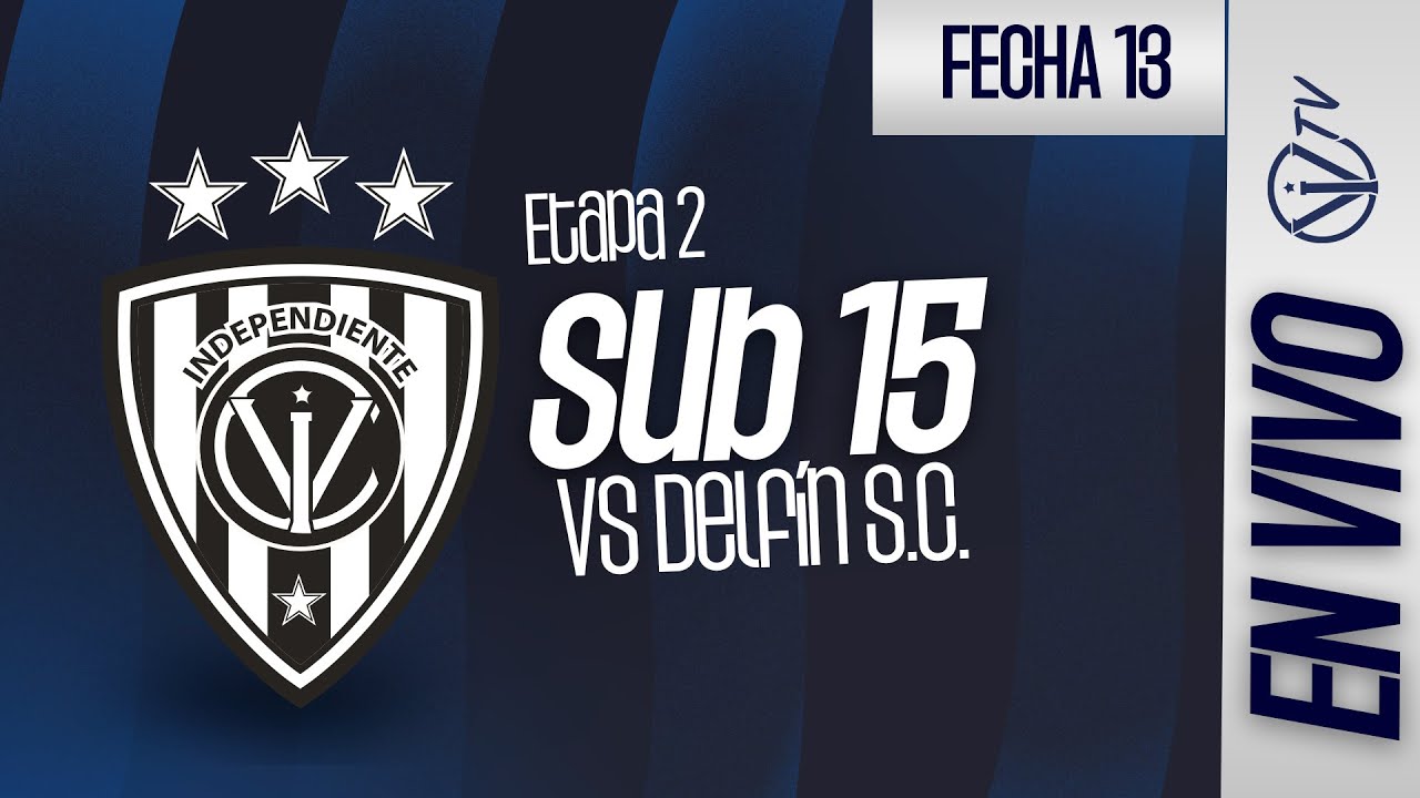 EN VIVO | Ind. del Valle vs Delf&iacute;n S.C| Etapa 2 - Fecha 13 |Campeonato de Formativas - U15