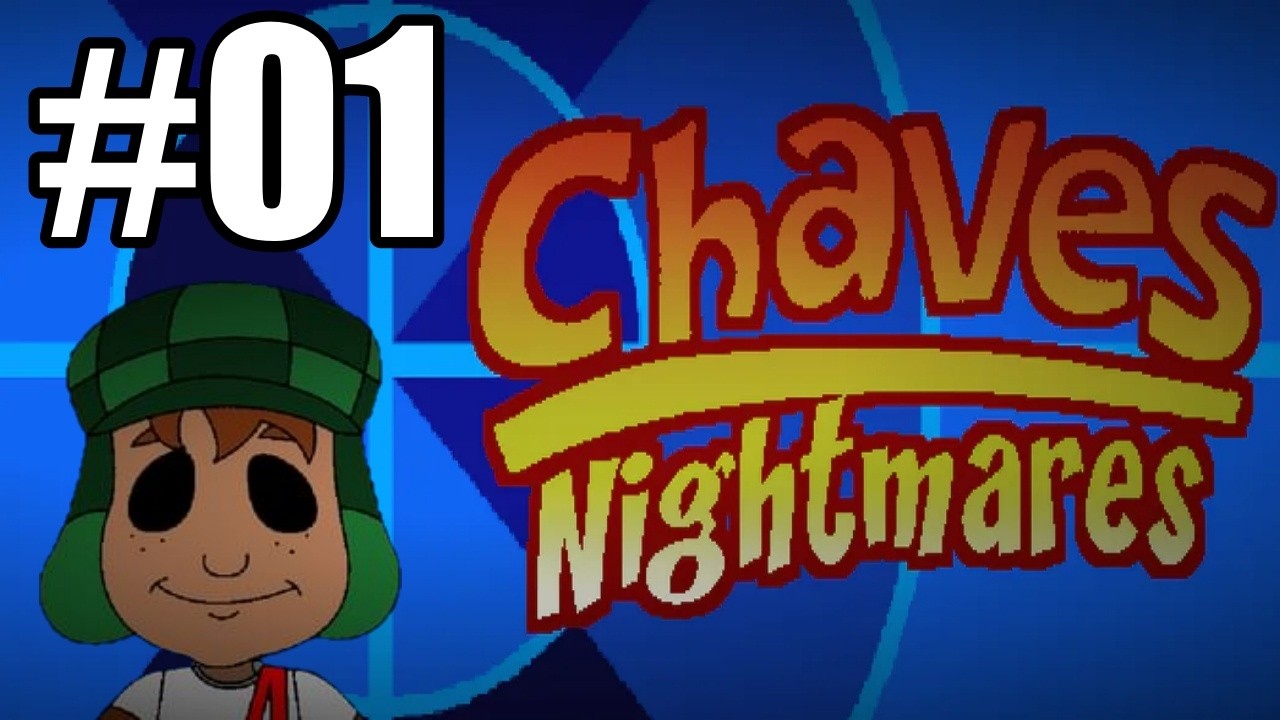 Chaves Nightmares (Detonado) - Noite 1, 2 e 3 - #1