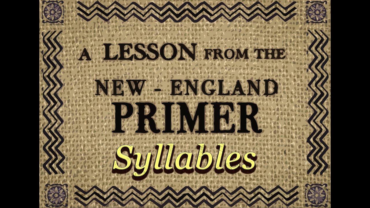 The New England Primer: Syllables