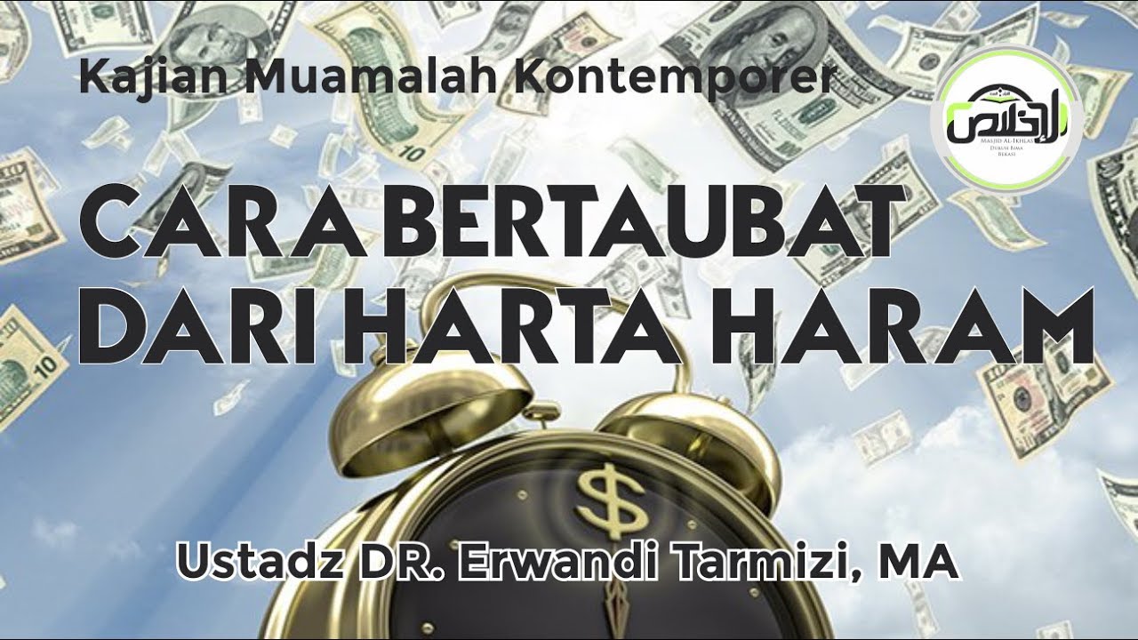 Kajian Muamalah : Cara Bertaubat Dari Harta Haram - Ustadz DR. Erwandi Tarmizi, MA