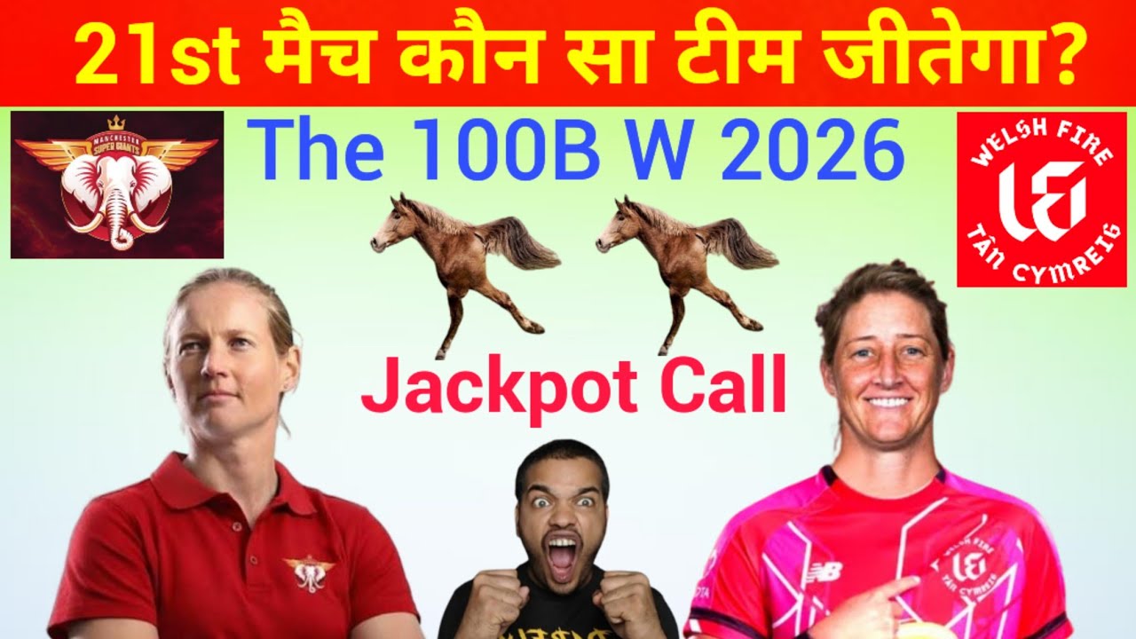 Manchester W vs Welsh Fire W 21st Match Prediction | MSGW vs WFW 21st 100B Match KaunJitega#100B2026