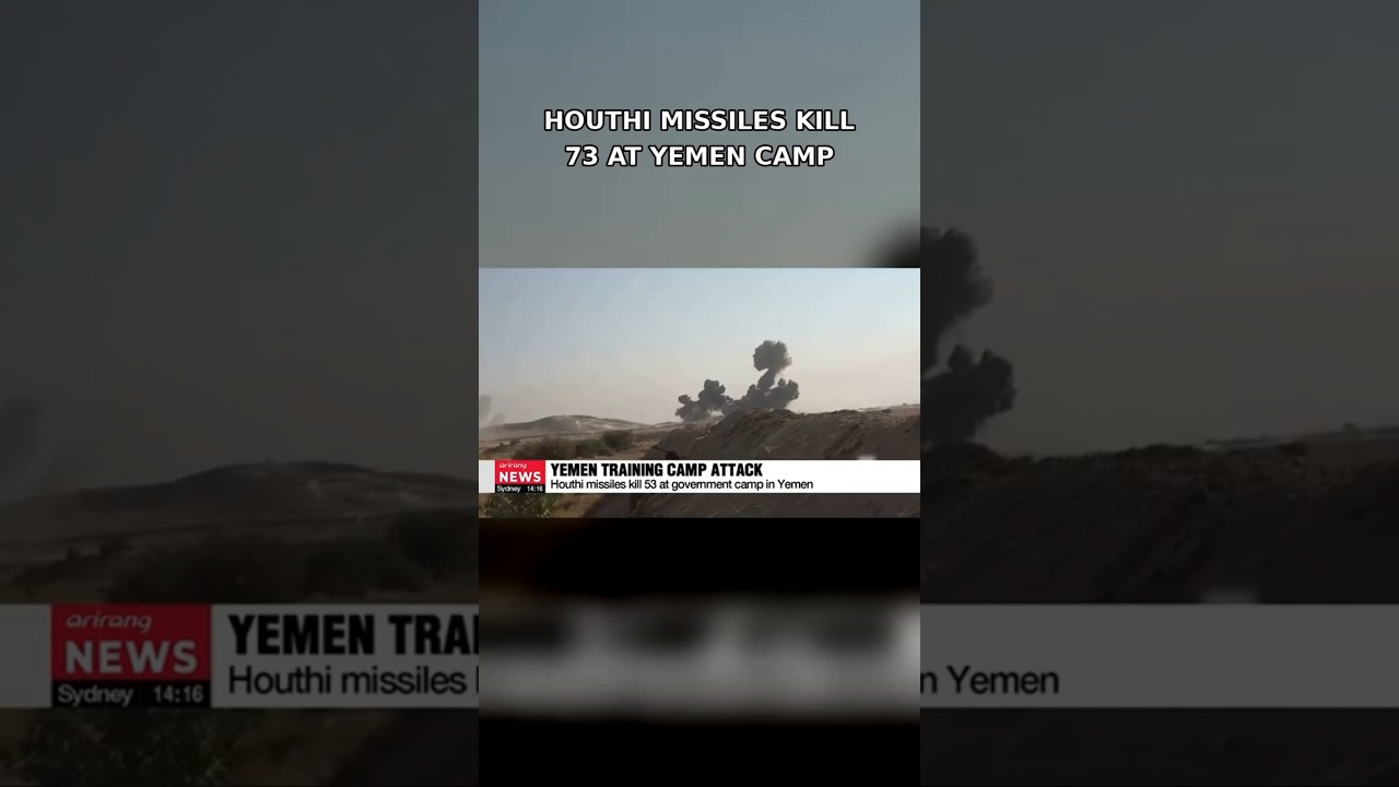 Houthi Missiles Kill 73 Recruits at a Yemen Training Camp