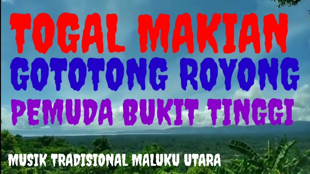 TOGAL MAKIAN : GOTONG ROYONG PEMUDA BUKIT TINGGI#musiktradisional #lagudaerah #malukuutara