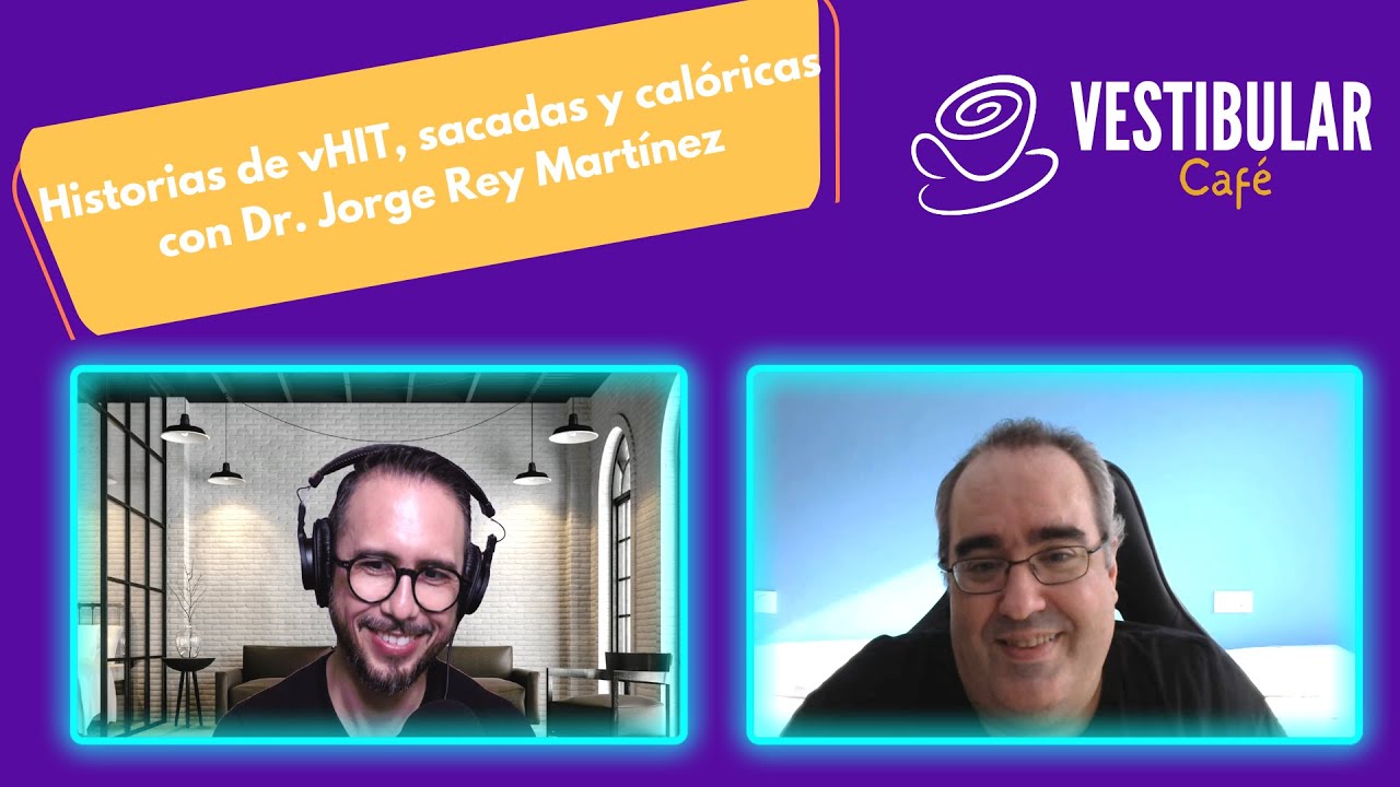 Vestibular Café Episodio 4. Historias de vHIT, sacadas y calóricas con Dr. Jorge Rey Martínez