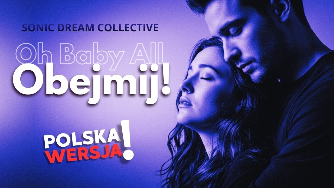 Oh Baby All 💔OBEJMIJ! 💔 (Sonic Dream Collective Polish Cover) #eurodance #cover2026