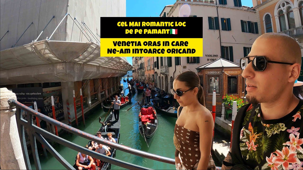 Venetia cel mai ROMANTIC oras in care ne-am intoarce oricand, fara sa stam pe ganduri