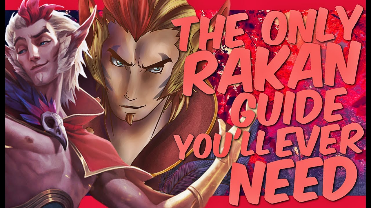 The Only RAKAN Guide You'll Ever Need [League of Legends]