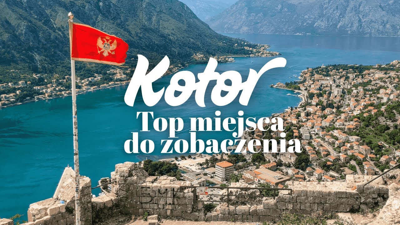 Kotor Czarnog&oacute;ra TOP miejsca Starego Miasta 🗺️✨