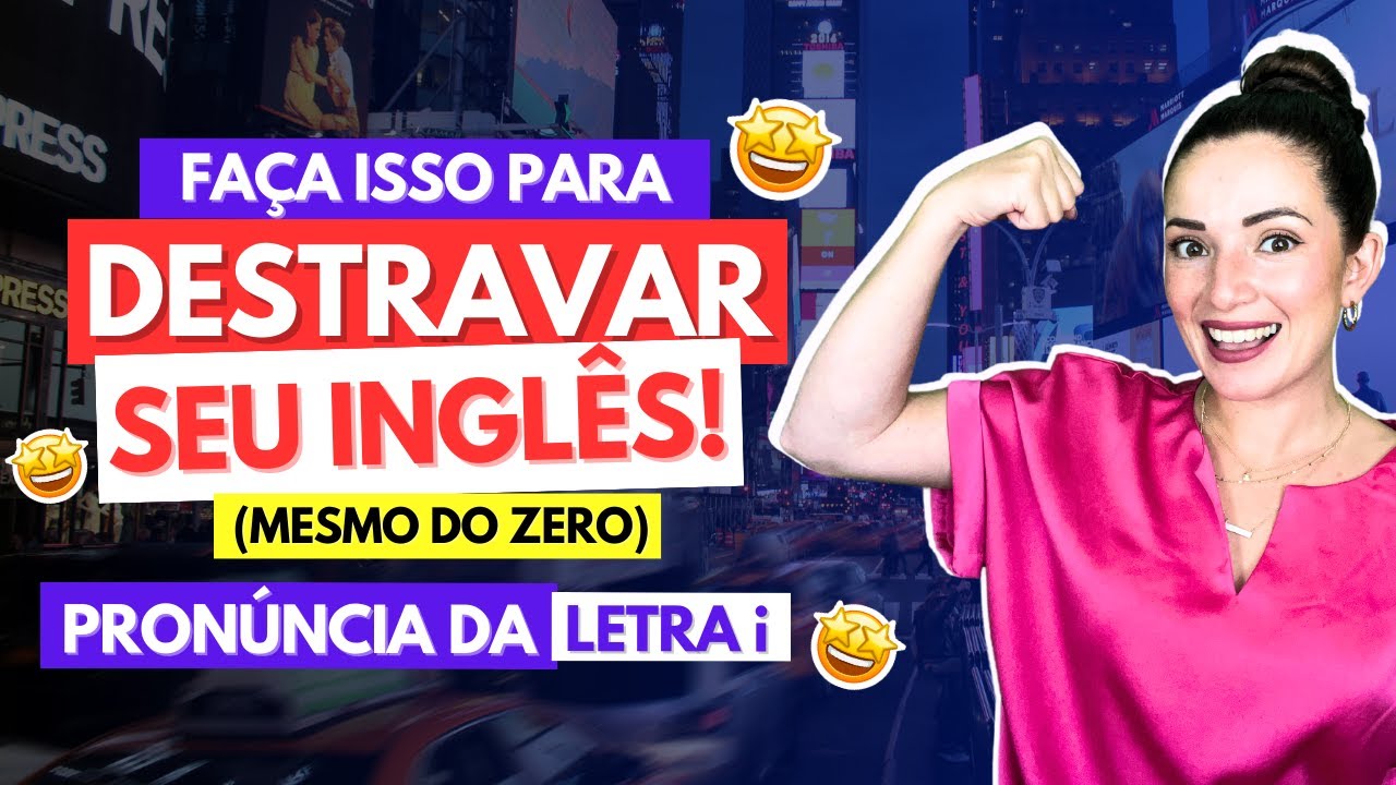 Faça Isso Para DESTRAVAR Seu Inglês (Mesmo do Zero)! Pronúncia da Letra i