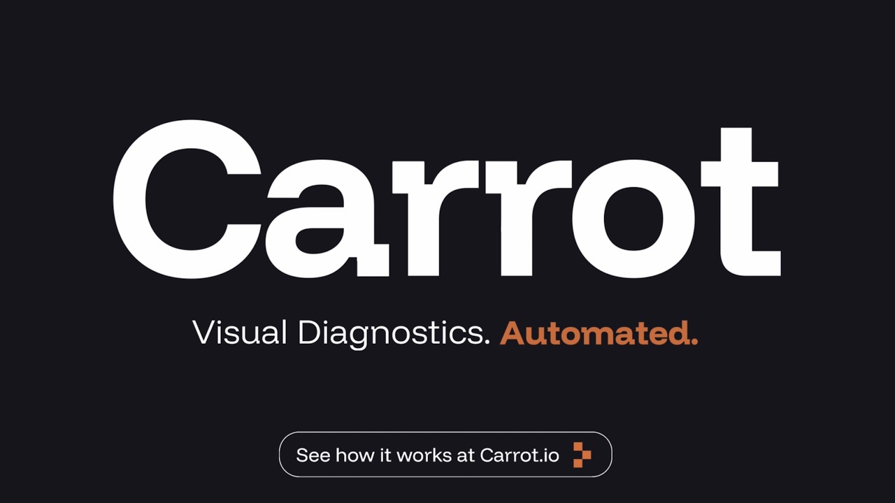Meet Carrot. The new gold standard in visual diagnostics.
