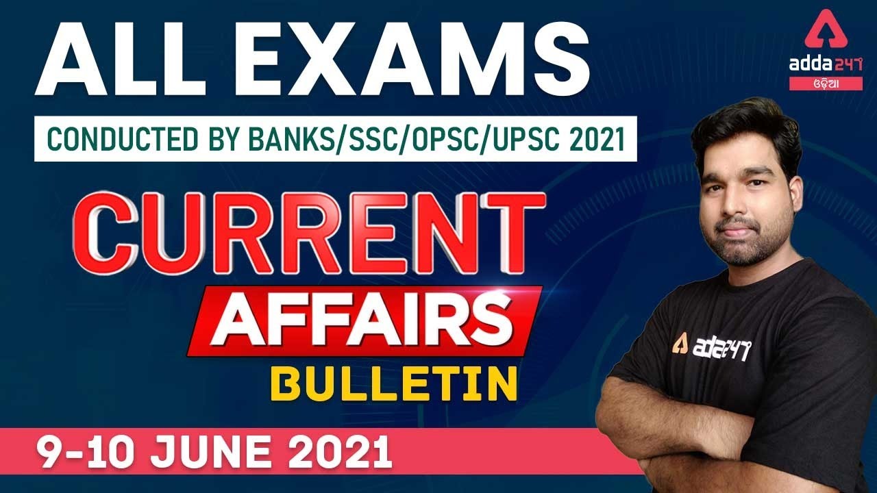 9-10th June Current Affairs 2021 | Current Affairs Today Odia | Current Affairs Odia | Adda247 Odia