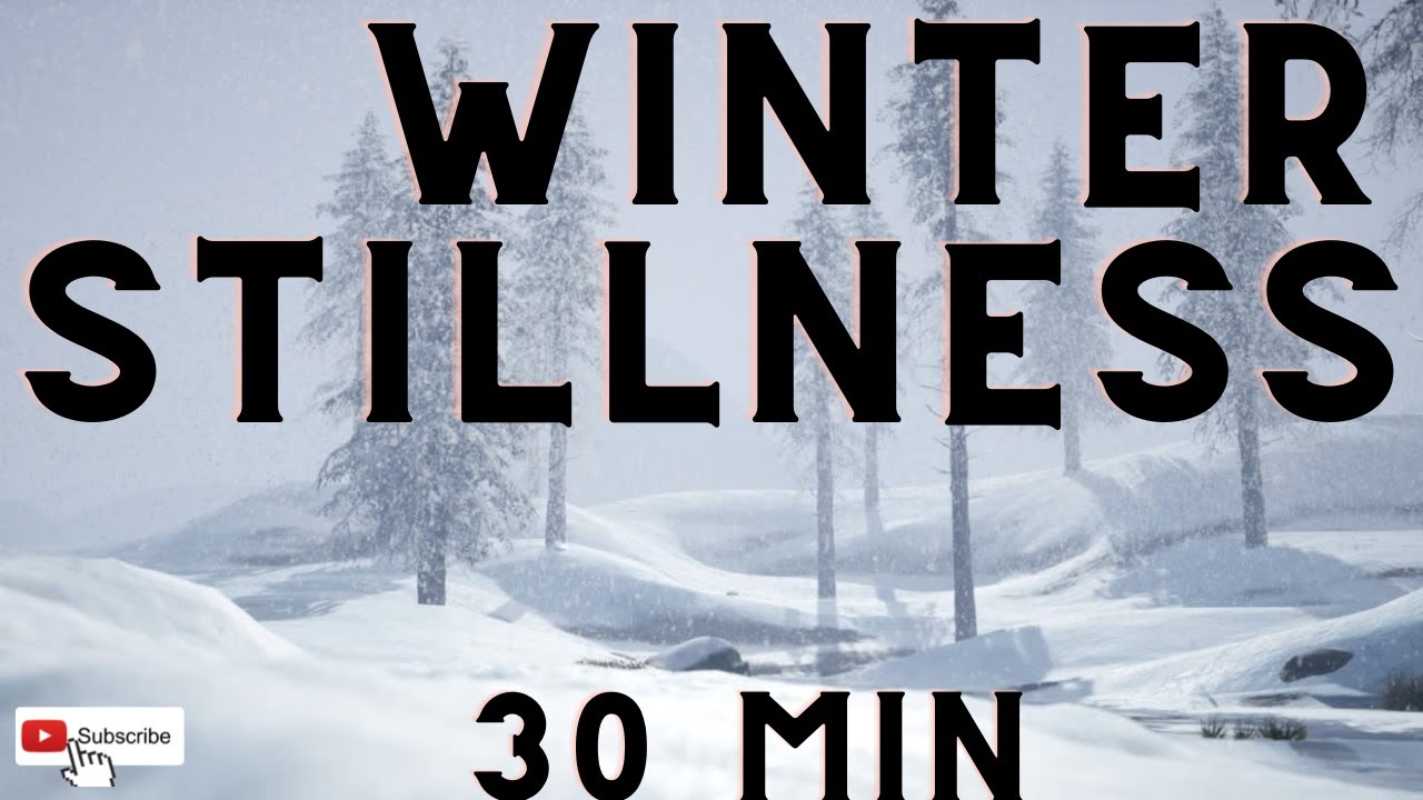 Winter Stillness | 30 Min
