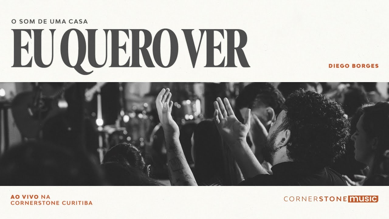 EU QUERO VER | Cornerstone Music |  @DiegooBorges | O Som de Uma Casa - Volume 01