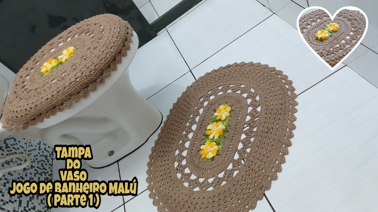 Tampa do Vaso/ Jogo de Banheiro Malú / Parte 1/2