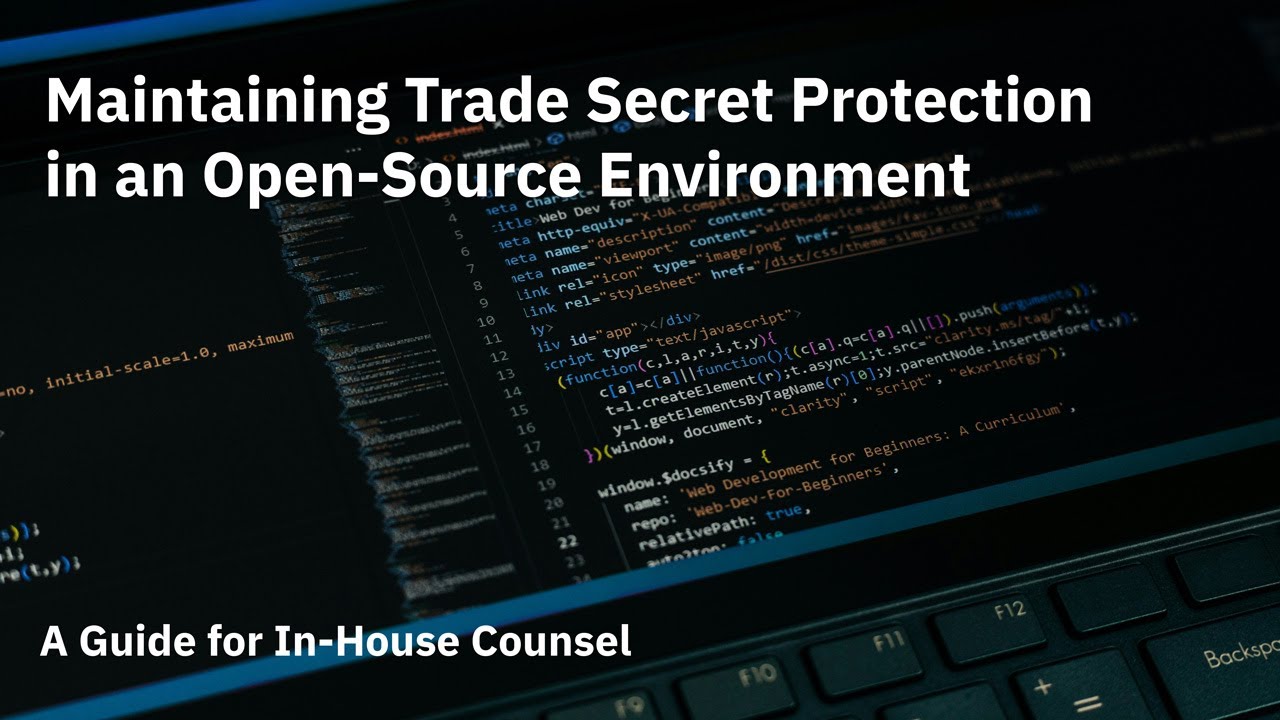 Maintaining Trade Secret Protection in an Open-Source Environment: A Guide for In-House Counsel