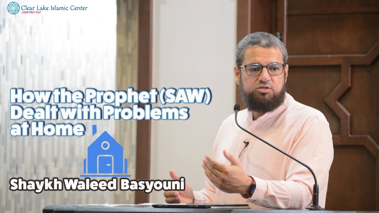 How the Prophet (SAW) Dealt with Problems at Home