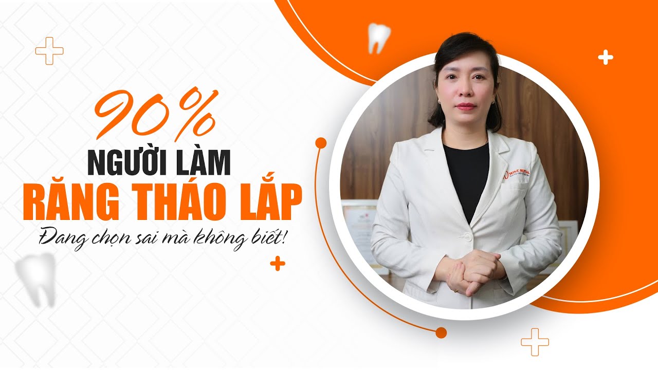 Nha Khoa Hải Phòng | 90% Người Làm Răng Tháo Lắp Chọn Sai Mà Không Biết