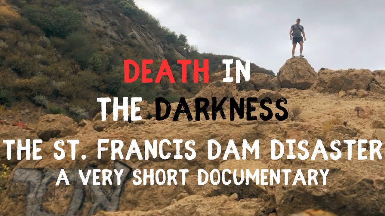 Death in the Darkness | The St. Francis Dam Disaster | Short Documentary