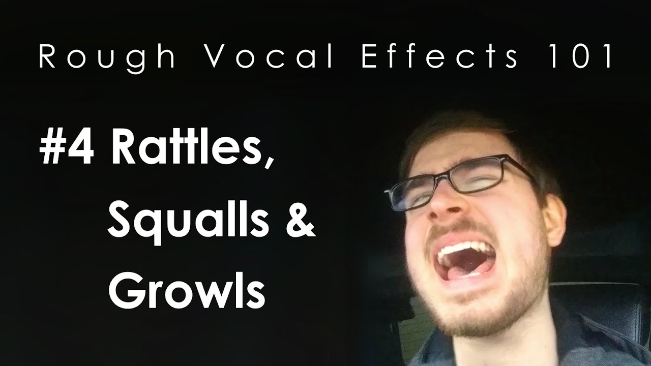 Rough Vocal Effects 101 | #4 Rattles, Squalls & Growls