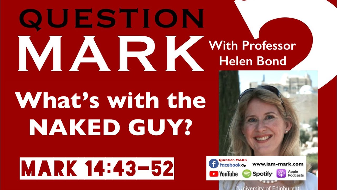 Question MARK 14:43-52 with Helen Bond