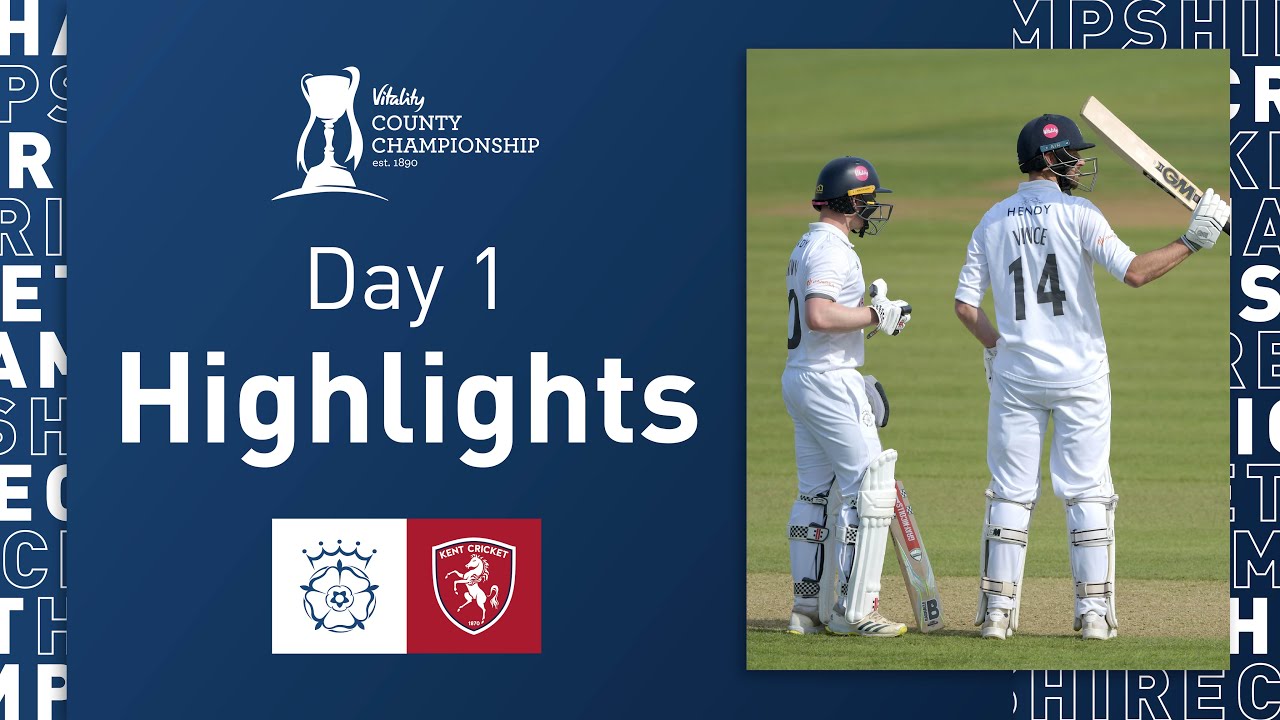 Centuries On First Day For Vince & Brown | Hampshire v Kent - Vitality CC, Day One Highlights