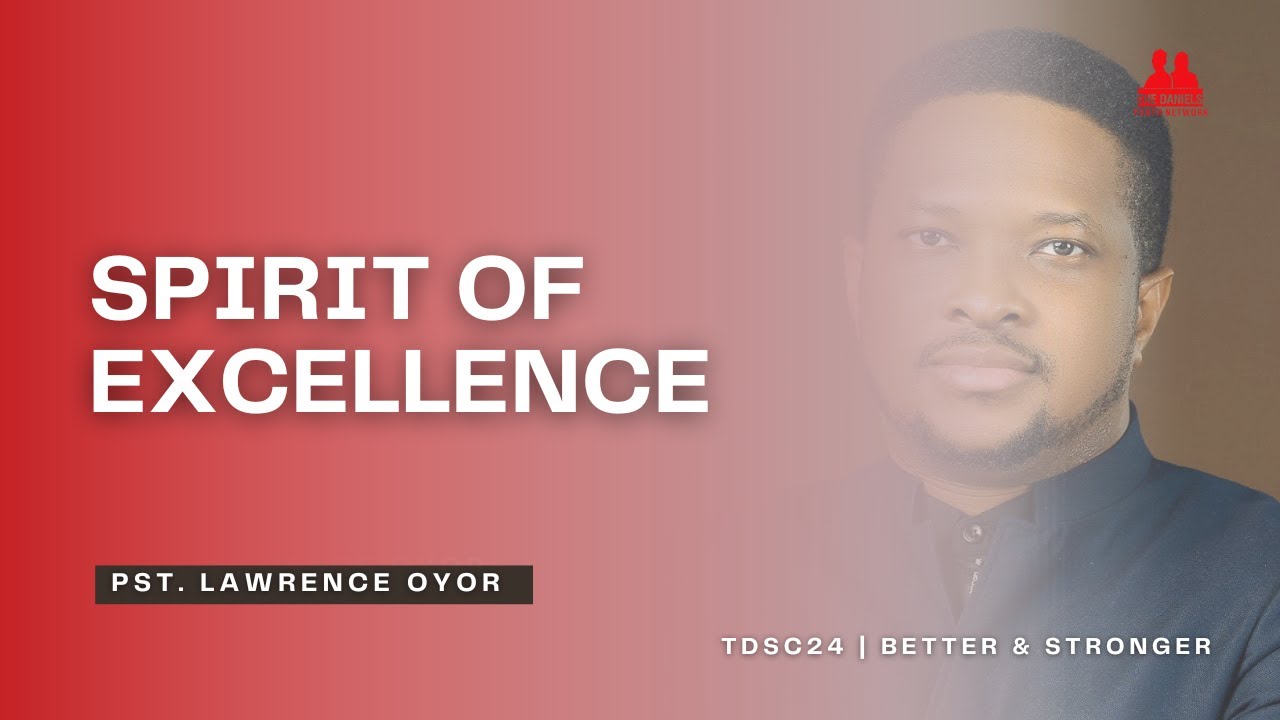 TDSC24 | Pastor Lawrence Oyor | Excellence Spirit | DAY 2