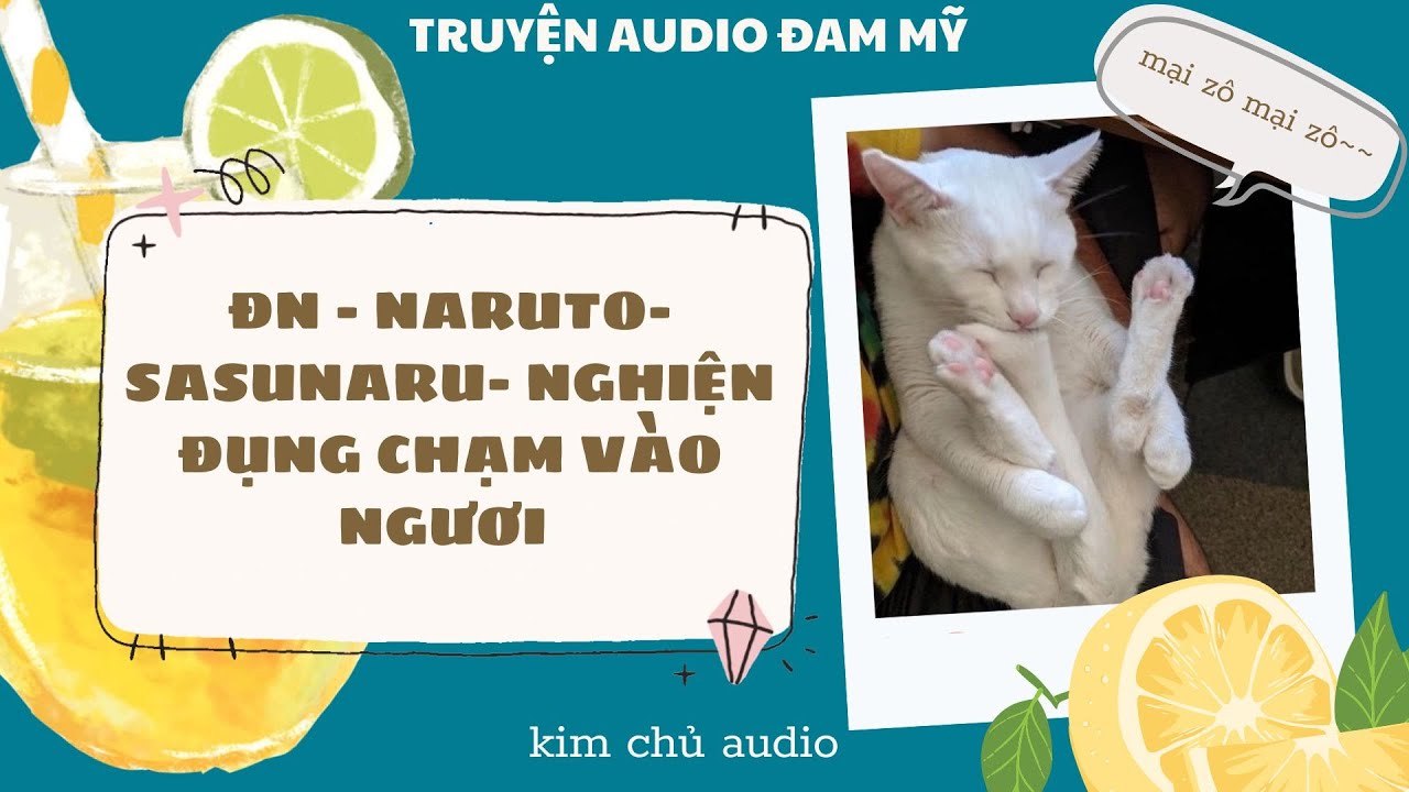 [BL- ĐAM MỸ AUDIO ] [ĐN NARUTO]  [SASUNARU ] NGHIỆN ĐỤNG CHẠM VÀO NGƯƠI