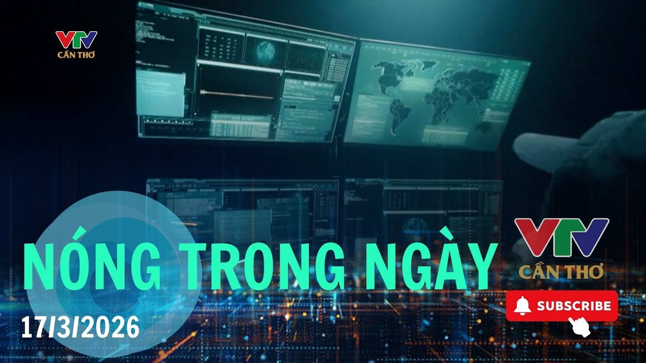 NÓNG TRONG NGÀY 17/3/2026 | VTV10 - Đài Truyền hình Việt Nam