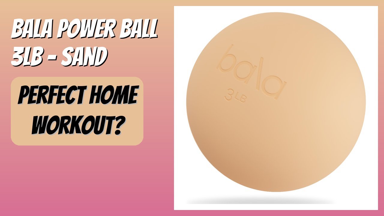 REVIEW (2026): Bala Power Ball 3lb - Sand. Features