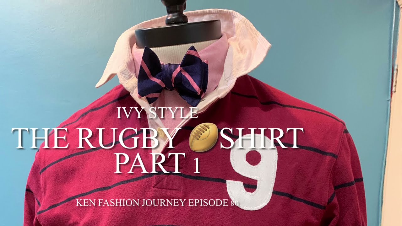 Ivy Style The Rugby Shirt : Episode 80 Part 1 Tops & Bottoms to #mixandmatch #rugby #shirt
