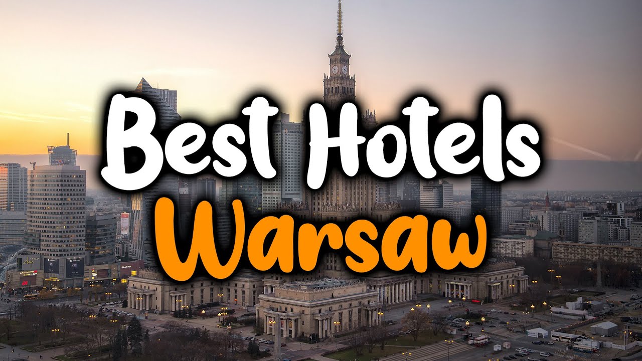 Best Hotels In Warsaw - For Families, Couples, Work Trips, Luxury & Budget