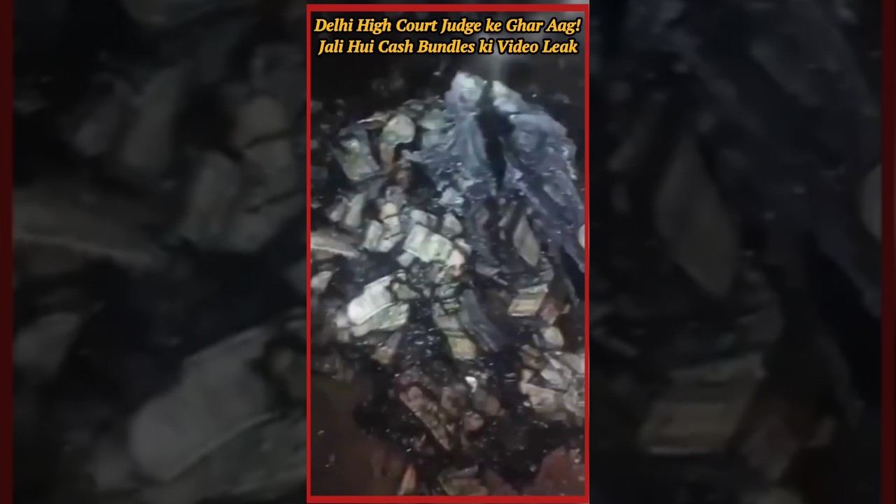 Delhi High Court Judge&rsquo;s House Fire: Burnt Cash Bundles Video Leaked &ndash; Shocking Revelations!