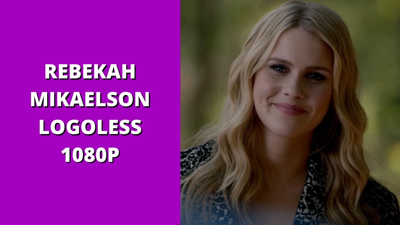 Rebekah Mikaelson HUGE Scenepack [1080p+Logoless]