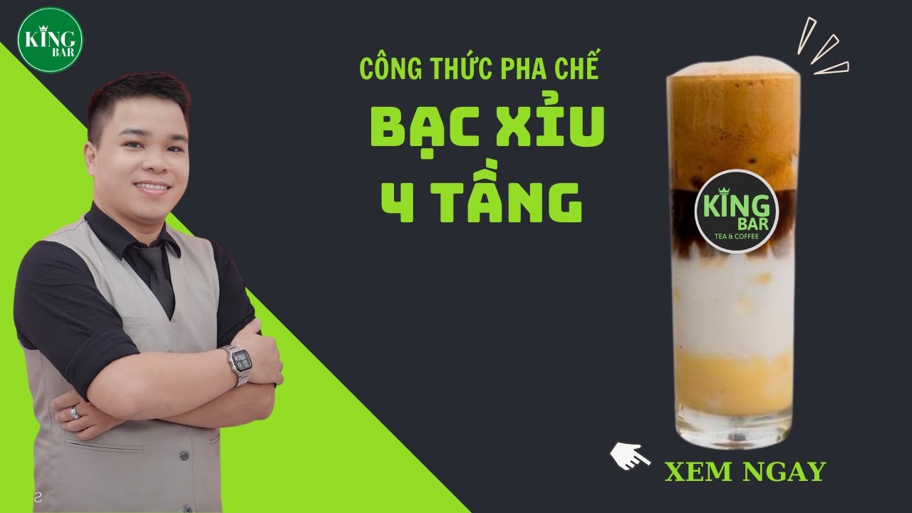 CÀ PHÊ BẠC XỈU 4 TẦNG CỰC NGON [BÀI 30] - TRUNG TÂM PHA CHẾ KINGBAR