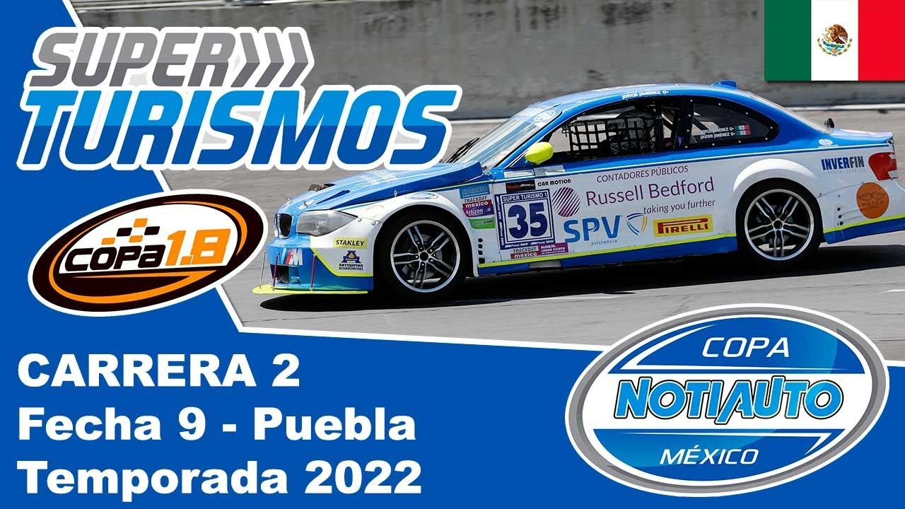 Fecha 9 - S&uacute;per Turismos + Copa 1.8 CARRERA 2 - Puebla - Copa Notiauto 2022