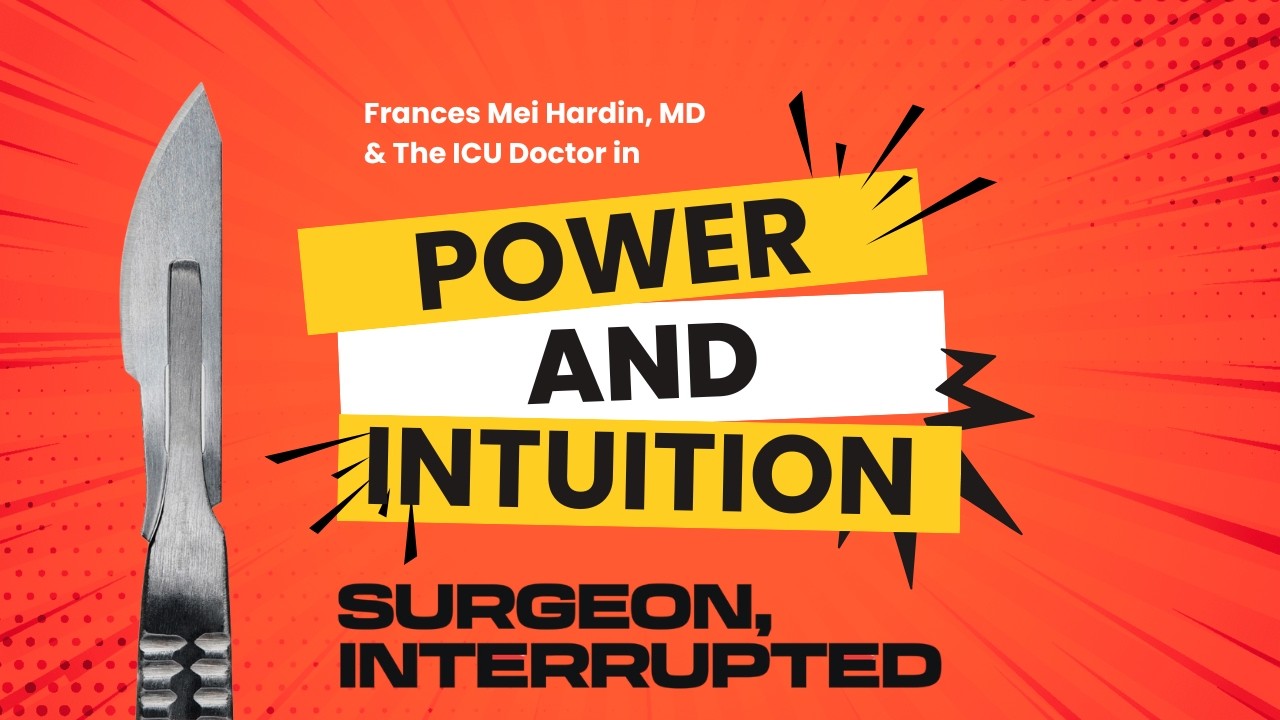 You Can’t Be Sassy and Wrong: Lessons from The ICU Doctor | Surgeon, Interrupted