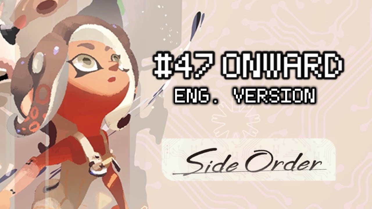 #47 ONWARD [SPLATOON 3] — ENGLISH LYRICS