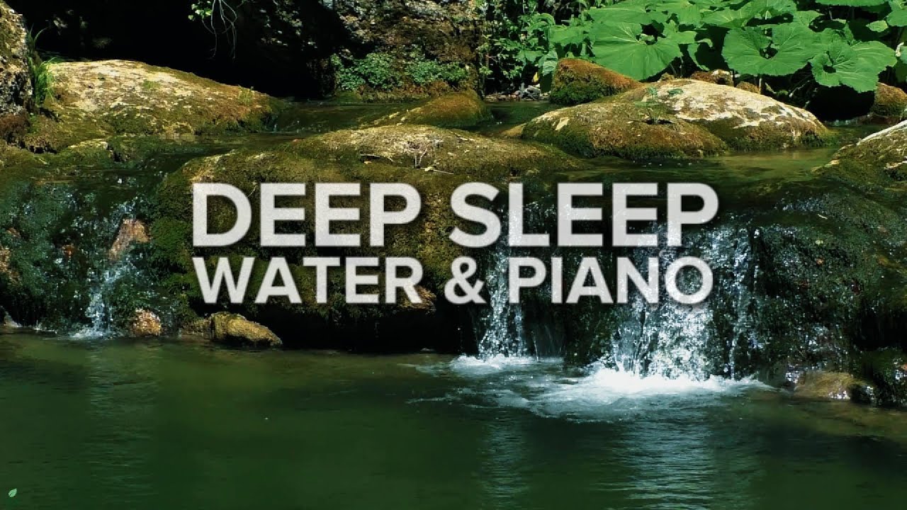 4 HOURS Calm Water Flow & Soft Piano for Deep Sleep | Peaceful Nature Ambience | #128