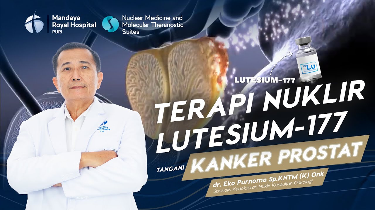 Pengobatan Kanker Prostat Stadium Lanjut dengan Lutesium 177 PSMA oleh Mandaya Royal Hospital Puri