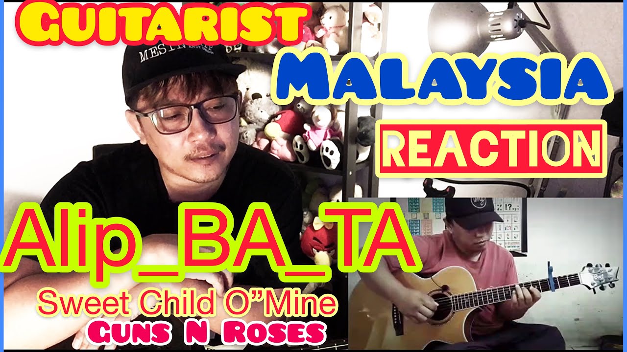ALIP_BA_TA SWEET CHILD O”MINE (GnR Cover) REACTION GUITARIST MALAYSIA |ANDY IRWANDY