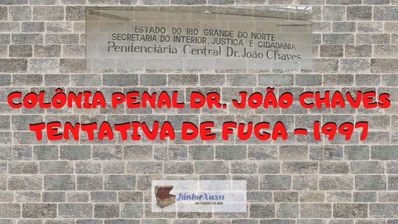 DO FUNDO DO BAÚ - TENTATIVA FUGA JOÃO CHAVES  GARUPA E NEGO PERNAMBUCO